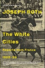 White Cities: Reports From France 1925-1939 2nd edition цена и информация | Исторические книги | kaup24.ee