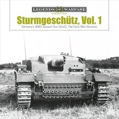 Sturmgeschutz: Germany's WWII Assault Gun (StuG), Vol.1: The Early War Versions: Germany's WWII Assault Gun (StuG), Vol.1: The Early War Versions цена и информация | Исторические книги | kaup24.ee