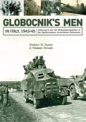 Globocnik's Men in Italy, 1943-45: Abteilung R and the SS-Wachmannschaften of the Operationszone Adriatisches KAstenland hind ja info | Ajalooraamatud | kaup24.ee