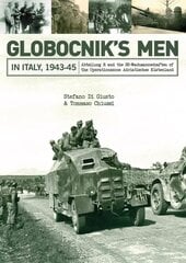 Globocnik's Men in Italy, 1943-45: Abteilung R and the SS-Wachmannschaften of the Operationszone Adriatisches KAstenland цена и информация | Исторические книги | kaup24.ee