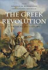 Greek Revolution: A Critical Dictionary hind ja info | Ajalooraamatud | kaup24.ee