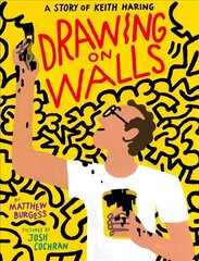 Drawing on Walls: A Story of Keith Haring hind ja info | Noortekirjandus | kaup24.ee