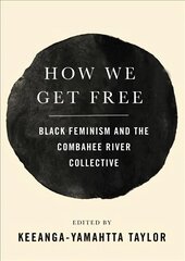 How We Get Free: Black Feminism and the Combahee River Collective hind ja info | Ühiskonnateemalised raamatud | kaup24.ee