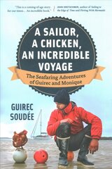 Sailor, A Chicken, An Incredible Voyage: The Seafaring Adventures of Guirec and Monique hind ja info | Elulooraamatud, biograafiad, memuaarid | kaup24.ee