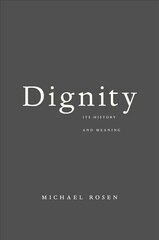 Dignity: Its History and Meaning hind ja info | Ajalooraamatud | kaup24.ee