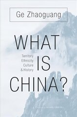 What Is China?: Territory, Ethnicity, Culture, and History цена и информация | Исторические книги | kaup24.ee