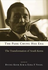 Park Chung Hee Era: The Transformation of South Korea цена и информация | Исторические книги | kaup24.ee