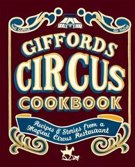 Giffords Circus Cookbook: Recipes and Stories From a Magical Circus Restaurant Hardback hind ja info | Retseptiraamatud  | kaup24.ee