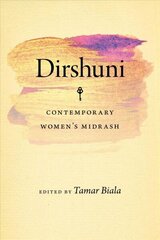 Dirshuni - Contemporary Women's Midrash: Contemporary Women's Midrash цена и информация | Исторические книги | kaup24.ee