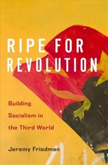 Ripe for Revolution: Building Socialism in the Third World hind ja info | Ajalooraamatud | kaup24.ee