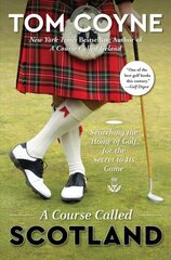 Course Called Scotland: Searching the Home of Golf for the Secret to Its Game цена и информация | Книги о питании и здоровом образе жизни | kaup24.ee