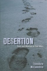 Desertion: Trust and Mistrust in Civil Wars цена и информация | Исторические книги | kaup24.ee