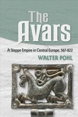 Avars: A Steppe Empire in Central Europe, 567-822 цена и информация | Исторические книги | kaup24.ee