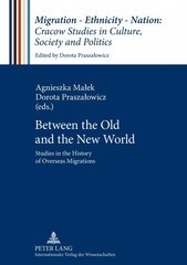 Between the Old and the New World: Studies in the History of Overseas Migrations New edition hind ja info | Ajalooraamatud | kaup24.ee