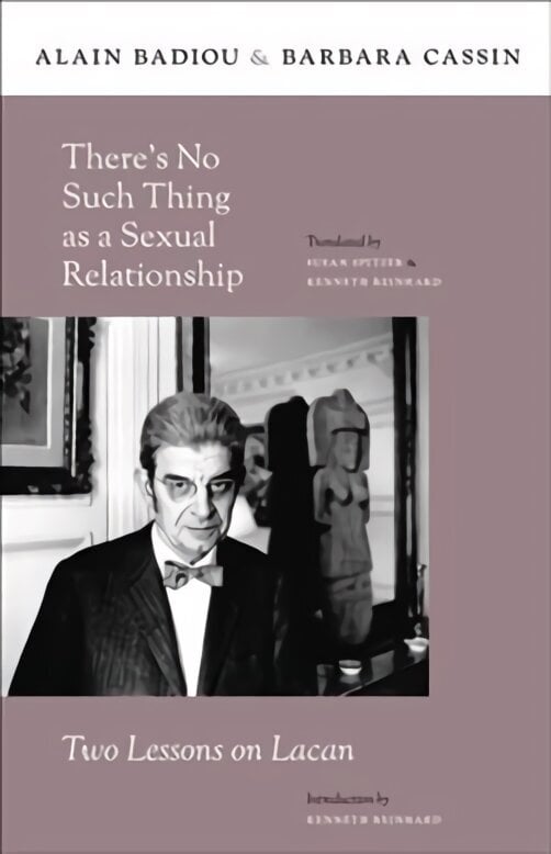 There's No Such Thing as a Sexual Relationship: Two Lessons on Lacan цена и информация | Ajalooraamatud | kaup24.ee