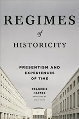 Regimes of Historicity: Presentism and Experiences of Time hind ja info | Ajalooraamatud | kaup24.ee