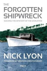 Forgotten Shipwreck: Solving the Mystery of the Darlwyne цена и информация | Исторические книги | kaup24.ee