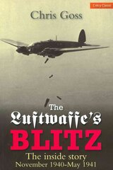 Luftwaffe Blitz: The Inside Story November 1940-May 1941 цена и информация | Исторические книги | kaup24.ee