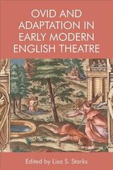 Ovid and Adaptation in Early Modern English Theatre цена и информация | Исторические книги | kaup24.ee