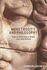 Monstrosity and Philosophy: Radical Otherness in Greek and Latin Culture цена и информация | Исторические книги | kaup24.ee