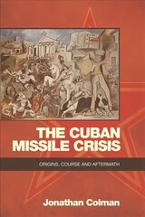 Cuban Missile Crisis: Origins, Course and Aftermath hind ja info | Ajalooraamatud | kaup24.ee