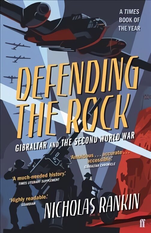 Defending the Rock: Gibraltar and the Second World War Main цена и информация | Ajalooraamatud | kaup24.ee