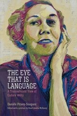 Eye That Is Language: A Transatlantic View of Eudora Welty цена и информация | Исторические книги | kaup24.ee