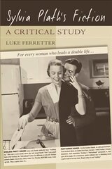 Sylvia Plath's Fiction: A Critical Study hind ja info | Ajalooraamatud | kaup24.ee