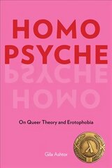 Homo Psyche: On Queer Theory and Erotophobia hind ja info | Ajalooraamatud | kaup24.ee