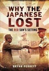 Why the Japanese Lost: The Red Sun's Setting цена и информация | Исторические книги | kaup24.ee