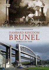 Isambard Kingdom Brunel Through Time hind ja info | Ajalooraamatud | kaup24.ee