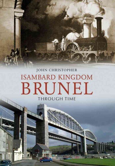 Isambard Kingdom Brunel Through Time цена и информация | Ajalooraamatud | kaup24.ee