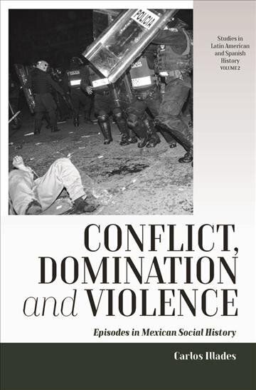 Conflict, Domination, and Violence: Episodes in Mexican Social History цена и информация | Ajalooraamatud | kaup24.ee