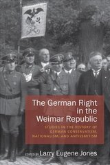 German Right in the Weimar Republic: Studies in the History of German Conservatism, Nationalism, and Antisemitism цена и информация | Исторические книги | kaup24.ee