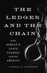 The Ledger and the Chain: How Domestic Slave Traders Shaped America hind ja info | Ajalooraamatud | kaup24.ee