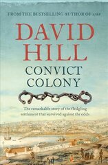 Convict Colony: The remarkable story of the fledgling settlement that survived against the odds hind ja info | Ajalooraamatud | kaup24.ee