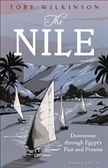 Nile: Downriver Through Egypt's Past and Present цена и информация | Исторические книги | kaup24.ee