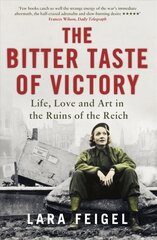 Bitter Taste of Victory: Life, Love and Art in the Ruins of the Reich цена и информация | Исторические книги | kaup24.ee