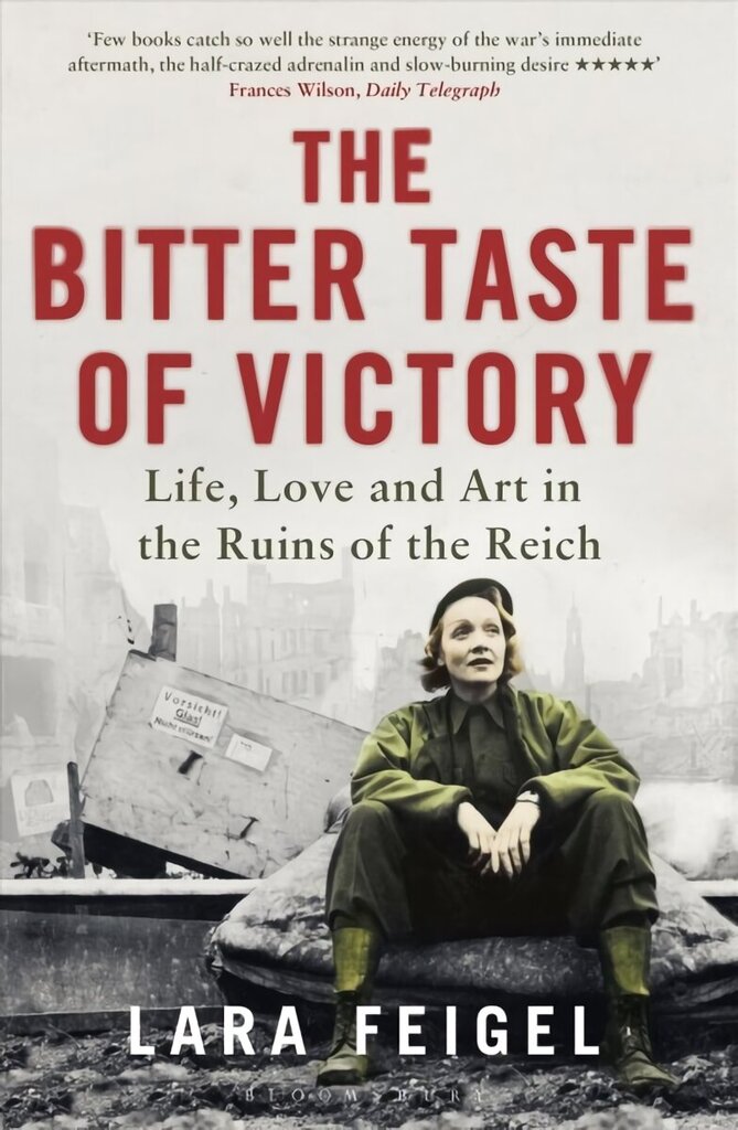 Bitter Taste of Victory: Life, Love and Art in the Ruins of the Reich цена и информация | Ajalooraamatud | kaup24.ee