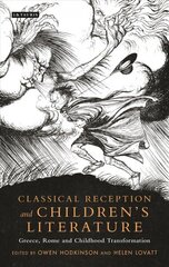 Classical Reception and Children's Literature: Greece, Rome and Childhood Transformation цена и информация | Исторические книги | kaup24.ee