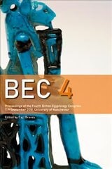 BEC 4: Proceedings of the 4th British Egyptology Congress (2018) цена и информация | Исторические книги | kaup24.ee