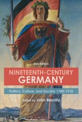 Nineteenth-Century Germany: Politics, Culture, and Society 1780-1918 2nd edition цена и информация | Исторические книги | kaup24.ee