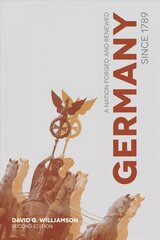 Germany since 1789: A Nation Forged and Renewed 2016 2nd edition цена и информация | Исторические книги | kaup24.ee