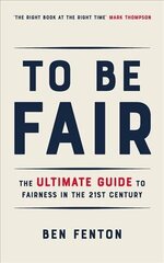 To Be Fair: The Ultimate Guide to Fairness in the 21st Century hind ja info | Ajalooraamatud | kaup24.ee