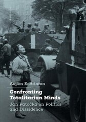 Confronting Totalitarian Minds: Jan Patocka on Politics and Dissidence цена и информация | Исторические книги | kaup24.ee