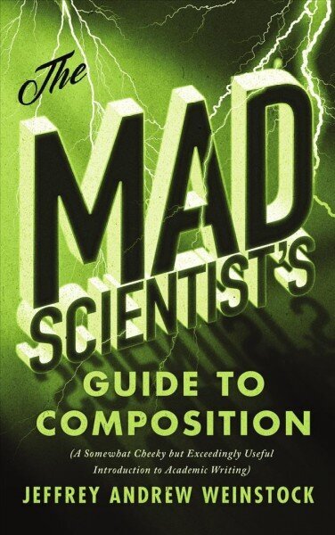 Mad Scientist's Guide to Composition: A Somewhat Cheeky but Exceedingly Useful Introduction to Academic Writing hind ja info | Võõrkeele õppematerjalid | kaup24.ee