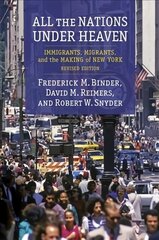 All the Nations Under Heaven: Immigrants, Migrants, and the Making of New York, Revised Edition hind ja info | Ajalooraamatud | kaup24.ee