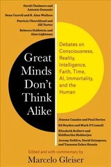 Great Minds Don't Think Alike: Debates on Consciousness, Reality, Intelligence, Faith, Time, AI, Immortality, and the Human hind ja info | Ajalooraamatud | kaup24.ee