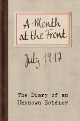 Month at the Front: The Diary of an Unknown Soldier 2nd edition цена и информация | Исторические книги | kaup24.ee