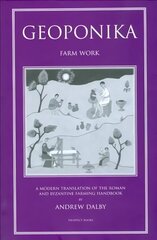 Geoponika: Farm Work - A Modern Translation of the Roman and Byzantine Farming Handbook цена и информация | Исторические книги | kaup24.ee